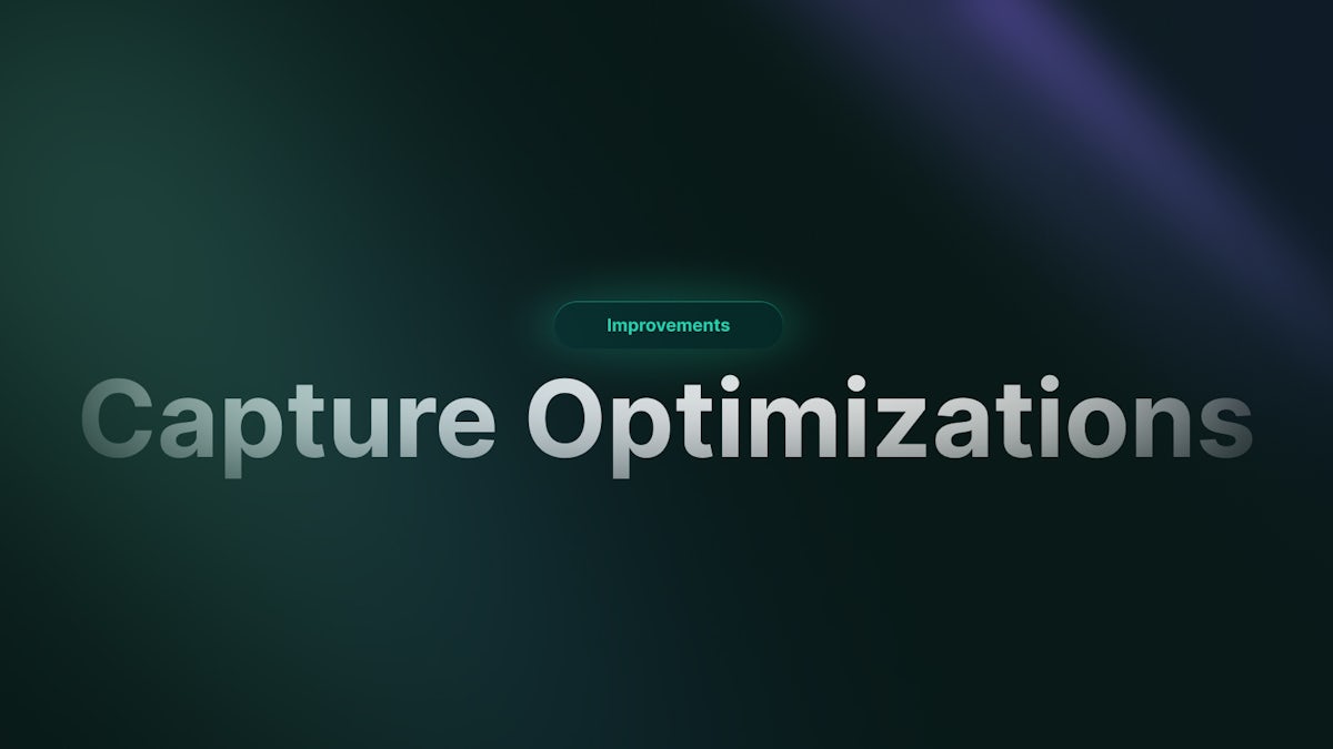 Capture & Artifacts Optimizations